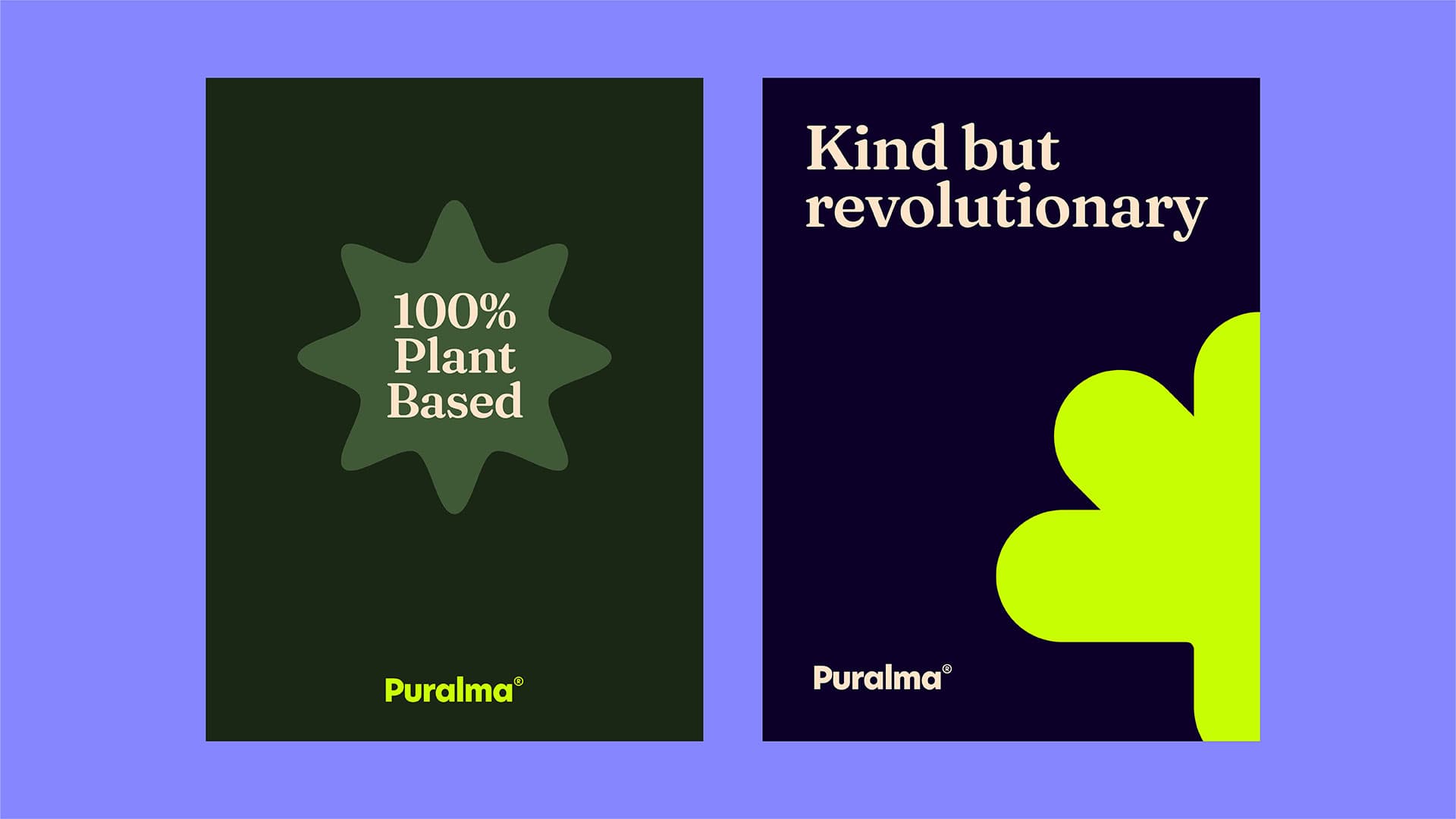 Puralma. Brand posters: "100% Plant Based" and "Kind but revolutionary."